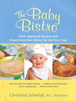 Paperback The Baby Bistro: Child-Approved Recipes and Expert Nutrition Advice for the First Year Book