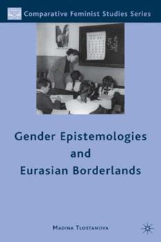 Hardcover Gender Epistemologies and Eurasian Borderlands Book