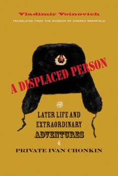 Paperback A Displaced Person: The Later Life and Extraordinary Adventures of Private Ivan Chonkin Book