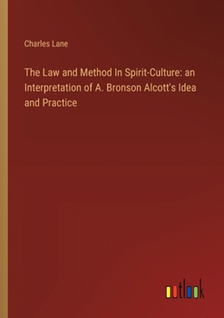 Paperback The Law and Method In Spirit-Culture: an Interpretation of A. Bronson Alcott's Idea and Practice Book