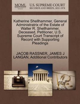 Paperback Katherine Shellhammer, General Administratrix of the Estate of Walter R. Shellhammer, Deceased, Petitioner, U.S. Supreme Court Transcript of Record wi Book