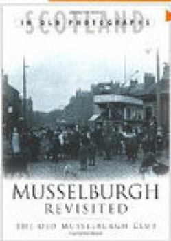Paperback Musselburgh Revisited (Scotland in Old Photographs) Book