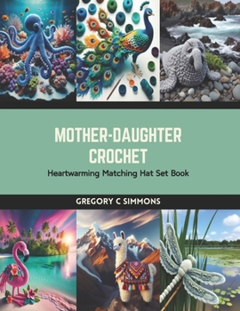 Paperback Mother-Daughter Crochet: Heartwarming Matching Hat Set Book