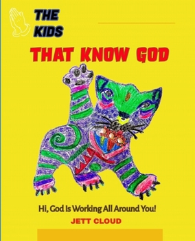 Paperback The Kids That Know God: God Is Working All Around Us Book