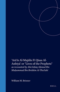 Hardcover 'Ar&#257;'is Al-Maj&#257;lis F&#299; Qisas Al-Anbiy&#257;' or Lives of the Prophets: As Recounted by Ab&#363; Ish&#803;&#257;q Ah&#803;mad Ibn Muh&#80 Book