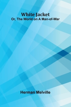 White Jacket; Or, The World on a Man-of-War
