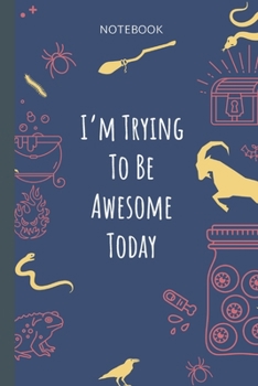 I`m Trying To Be Awesome Today: Lined Journal, 100 Pages, 6 x 9, Blank Journal To Write In, Gift for Co-Workers, Colleagues, Boss, Friends or Family Gift