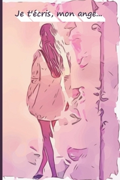 Je t'�cris, mon ange...: Faire le deuil de sa fille par l'�criture, c'est une consolation, une aide, un r�confort. Un cadeau pour les personnes afflig�s par la douleur.
