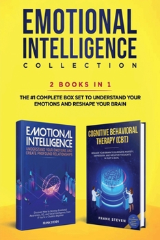Paperback Emotional Intelligence Collection 2-in-1 Bundle: Emotional Intelligence + Cognitive Behavioral Therapy (CBT) - The #1 Complete Box Set to Understand Y Book
