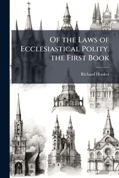 Paperback Of the Laws of Ecclesiastical Polity. the First Book