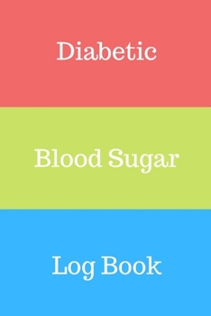 Paperback Diabetic Blood Sugar Log Book: Daily Blood Sugar Level Log Book, Notebook for Record Glucose,6"x9,54 pages, Diary for Diabetes, Diabetic Journal Book