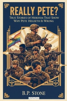 Paperback Really Pete? True Stories of Heroism That Show Why Pete Hegseth Is Wrong Book
