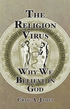 The Religion Virus: Why We Believe in God