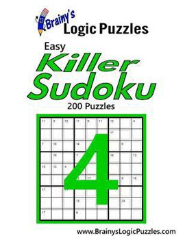 Paperback Brainy's Logic Puzzles Easy Killer Sudoku #4: 200 Puzzles Book