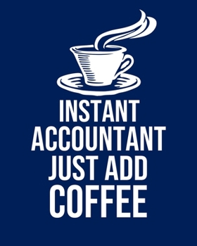 Instant Accountant Just Add Coffee: Calendar 2020, Monthly & Weekly Planner Jan. - Dec. 2020