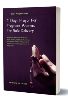 Paperback 31 Days Prayer For Pregnant Women For Safe Delivery: Prayers and Reflections for a Sacred Journey of Pregnancy Book