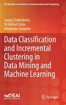 Hardcover Data Classification and Incremental Clustering in Data Mining and Machine Learning Book