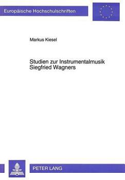 Studien Zur Instrumentalmusik Siegfried Wagners