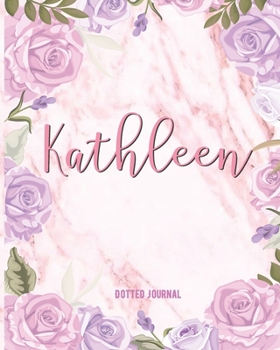 Kathleen Dotted Journal: Custom Name Notebook/Journal | Personal Diary | Dot Grid Bullet | Writing Journal Diary Paper | Gift For Teachers, ... Gift | Watercolor Flower Marble Cute