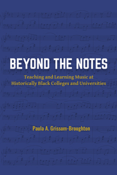Paperback Beyond the Notes: Teaching and Learning Music at Historically Black Colleges and Universities Book