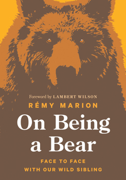 Hardcover On Being a Bear: Face to Face with Our Wild Sibling Book