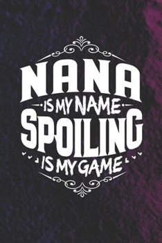 Paperback Nana Is My Name Spoiling Is My Game Book