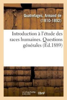 Paperback Histoire Générale Des Races Humaines. Introduction À l'Étude Des Races Humaines [French] Book