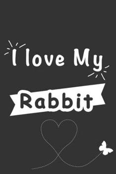 A love My Rabbit: Blank Lined Journal , (122 Page, 6 x 9 inch) Soft Cover, Matte Finish
