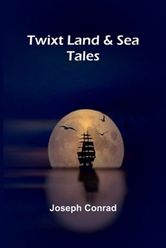 Twixt Land & Sea: Tales (French Edition)