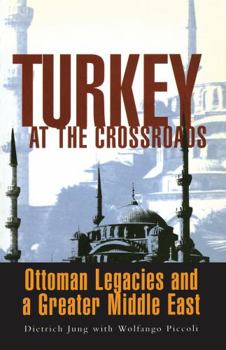 Hardcover Turkey at the Crossroads: Ottoman Legacies and a Greater Middle East Book
