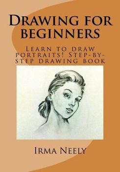 Paperback Drawing for Beginners: Learn to Draw Portraits! Step-By-Step Drawing Book