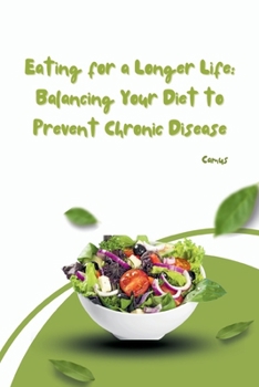 Paperback Eating for a Longer Life: Balancing Your Diet to Prevent Chronic Disease Book