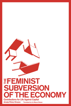 Paperback The Feminist Subversion of the Economy: Contributions for Life Against Capital Book