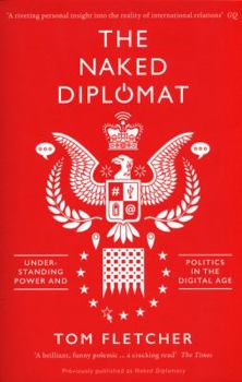 Paperback The Naked Diplomat: Understanding Power and Politics in the Digital Age Book
