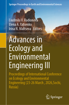Advances in Ecology and Environmental Engineering III: Proceedings of International Conference on Ecology and Environmental Engineering (23-26 March , ... in Earth and Environmental Sciences)