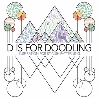 Paperback D is for Doodling: Inspiration for Stylish Patterning Book