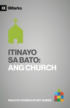 Built Upon the Rock / Itinayo sa Bato (Taglish): The Church / Ang Church (Building Healthy Churches Study Guides (Taglish))