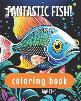 Paperback Fantastic Fish! Coloring Book: Teens and Adults Book