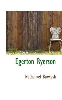 Egerton Ryerson - Book #13 of the Makers of Canada