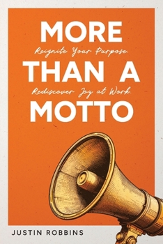 Paperback More Than a Motto: Reignite Your Purpose. Rediscover Joy at Work. Book