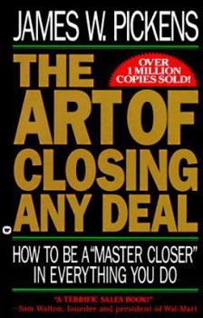 Paperback The Art of Closing Any Deal: How to Be a Master Closer in Every Thing You Do Book
