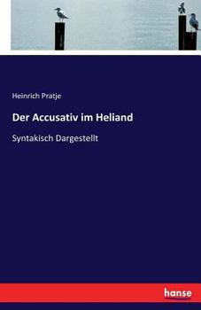 Paperback Der Accusativ im Heliand: Syntakisch Dargestellt [German] Book
