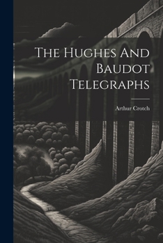 Paperback The Hughes And Baudot Telegraphs Book