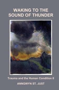 Paperback Waking to the Sound of Thunder: Trauma and the Human Condition II Book