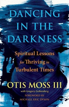 Hardcover Dancing in the Darkness: Spiritual Lessons for Thriving in Turbulent Times Book