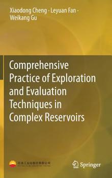 Hardcover Comprehensive Practice of Exploration and Evaluation Techniques in Complex Reservoirs Book