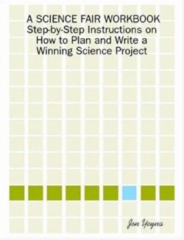 Paperback A Science Fair Workbook Step-By-Step Instructions on How to Plan and Write a Winning Science Project Book