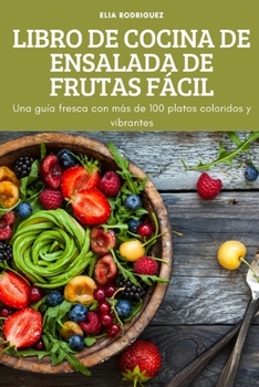 Paperback Libro de Cocina de Ensalada de Frutas Fácil (Spanish Edition) [Spanish] Book