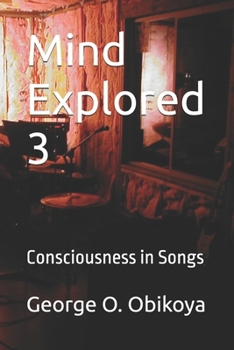 Mind Explored 3: Consciousness in Songs