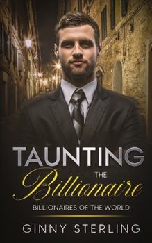Taunting the Billionaire: A Mafia/Marriage of Convenience Billionaire Romance (Billionaires of the World)